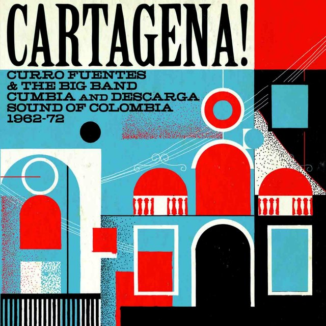 Couverture de Cartagena! Curro Fuentes & The Big Band Cumbia and Descarga Sound of Colombia 1962-72