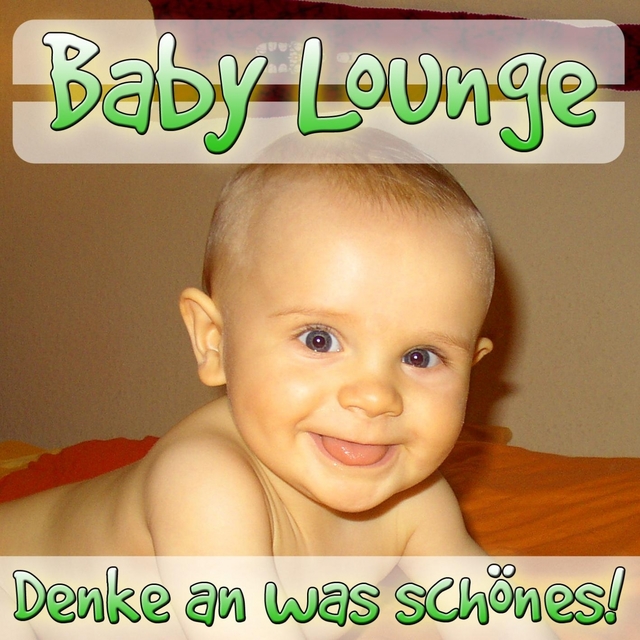 Baby Lounge - Denke an was schönes!