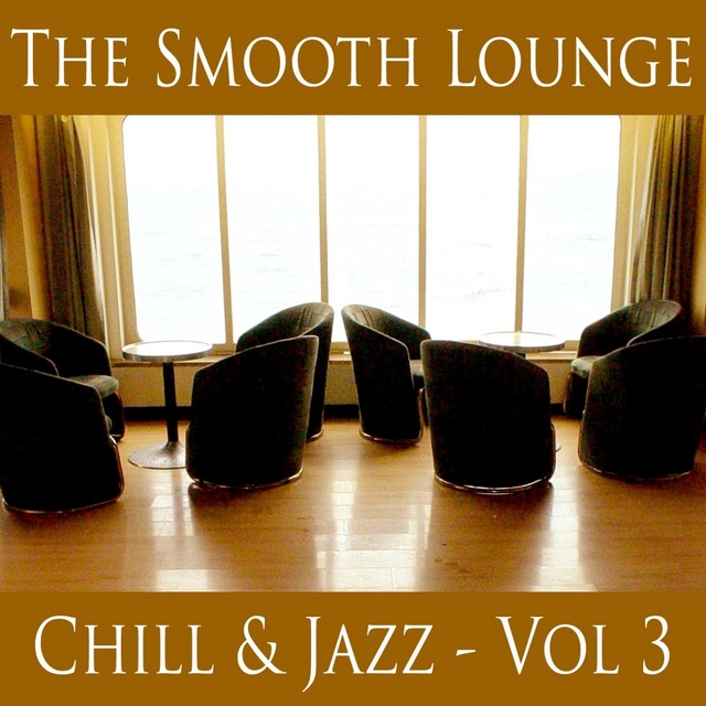 The Smooth Lounge Chill & Jazz - Volume 3