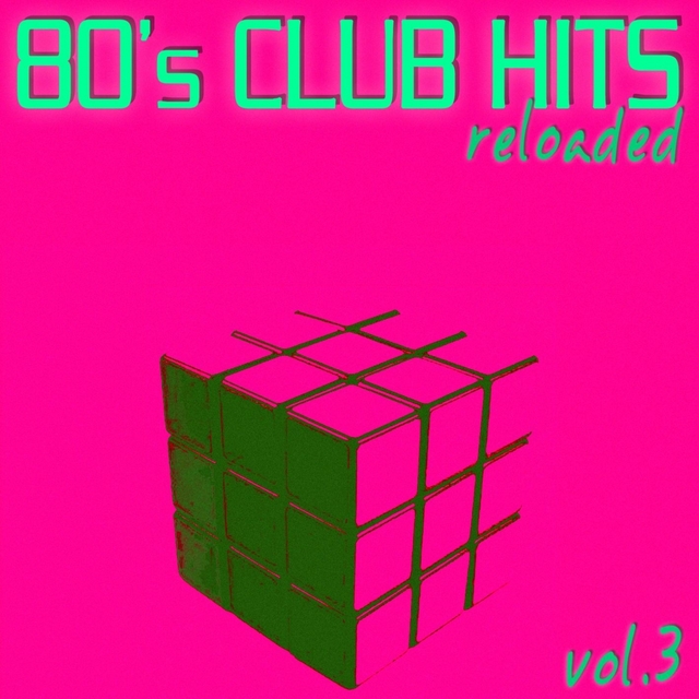 Couverture de 80's Club Hits Reloaded Vol.3 - Best Of Club, Dance, House, Electro And Techno Remix Collection