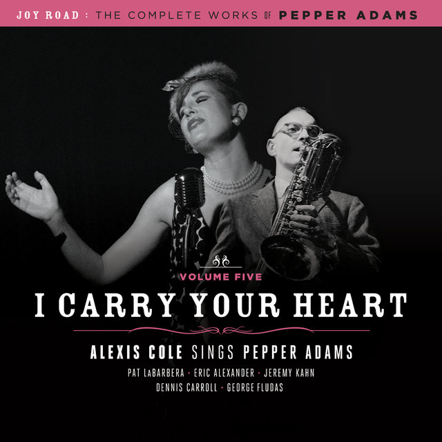 Couverture de I Carry Your Heart (The Complete Works of Pepper Adams Vol. 5)