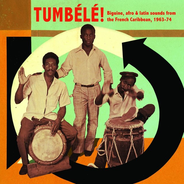 Couverture de Tumbélé! Biguine, Afro & Latin Sounds from the French Caribbean, 1963-74