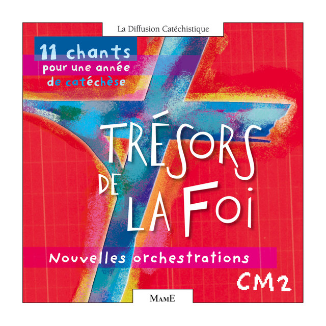 Couverture de Trésors de la foi - CM2 (11 chants pour une année de catéchèse)