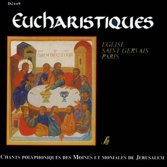 Couverture de Eucharistiques - Église Saint-Gervais, Paris (Chants polyphoniques des moines et moniales de Jérusalem)