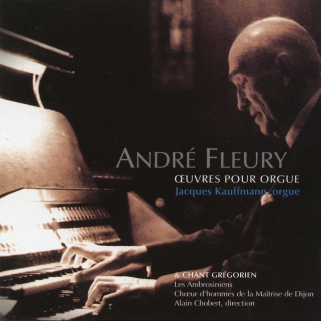 Couverture de André Fleury : œuvres pour orgue & chant grégorien, Vol. 1