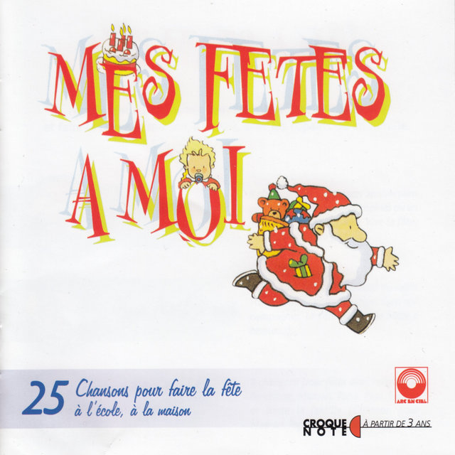 Mes fêtes à moi - 25 chansons pour faire la fête à l'école, à la maison (À partir de 3 ans)