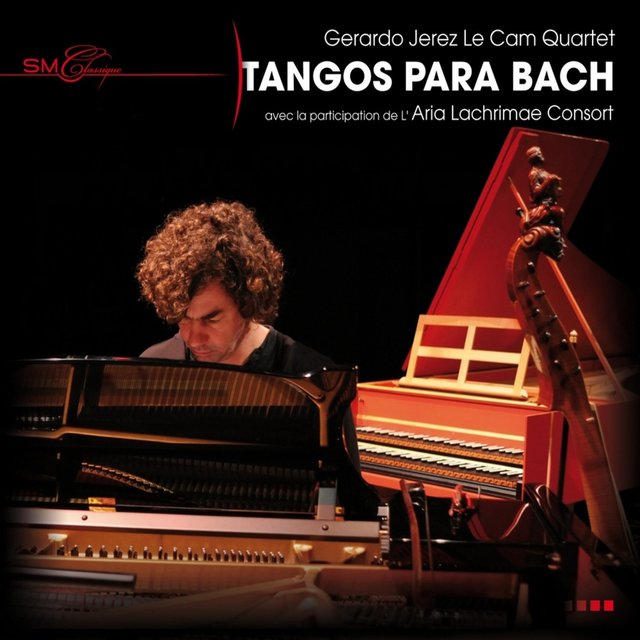 Gerardo Jerez Le Cam Quartet, Aria Lachrimae Consort : Tangos para Bach