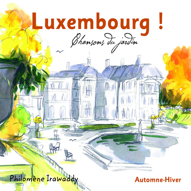 Couverture de Luxembourg ! Chansons du jardin (Automne-Hiver)