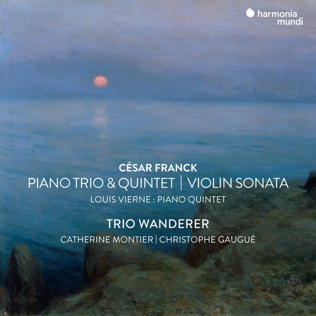 Couverture de César Franck: Violin Sonata, Piano Trio No.1 & Piano Quintet - Vierne: Piano Quintet