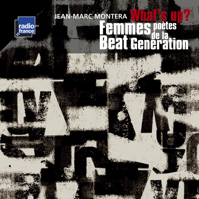 Montera: What's Up? (Femmes poètes de la Beat Generation)