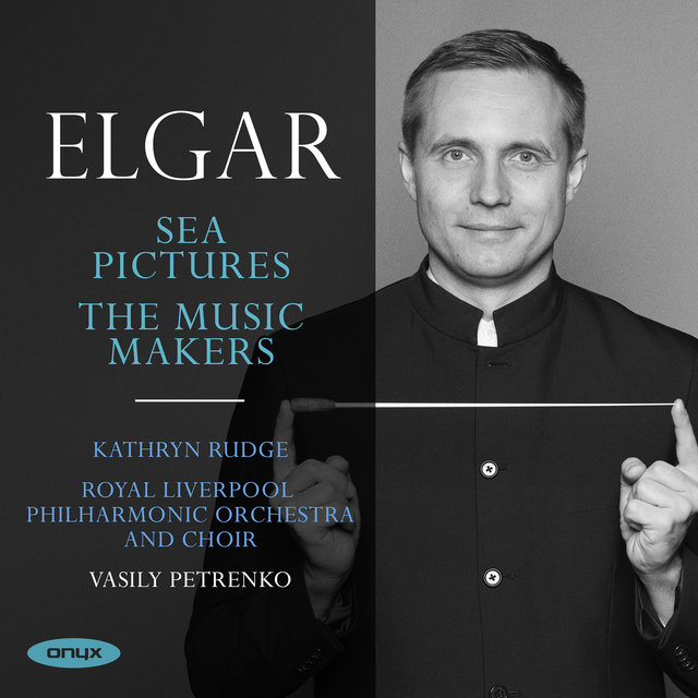 Couverture de Edward Elgar: Sea Pictures & The Music Makers