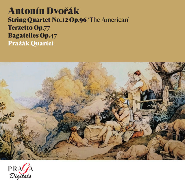 Antonín Dvořák: String Quartet No. 12 "The American", Terzetto, Op. 77 & Bagatelles, Op. 47