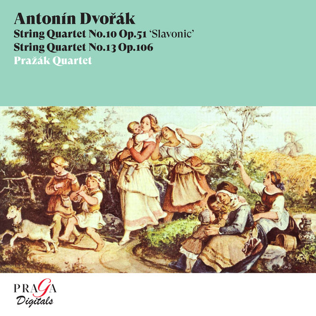 Antonín Dvořák: String Quartets No. 10 "Slavonic" & No. 13