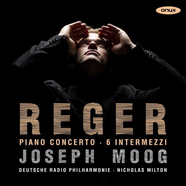 Reger: Piano Concerto & Six Intermezzi