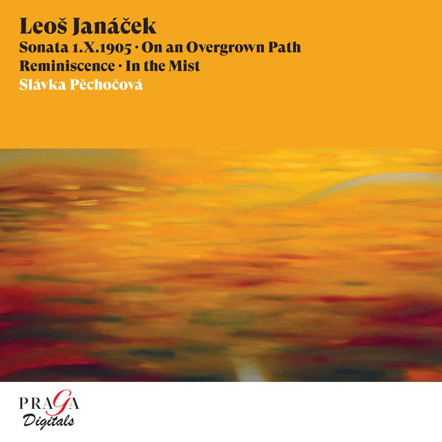 Leoš Janáček: Sonata 1. X. 1905, On an Overgrown Path, Reminiscence, In the Mist