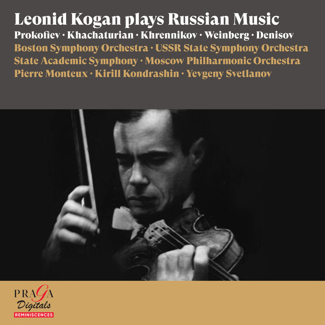 Leonid Kogan plays Russian Music [Prokofiev, Khachaturian, Khrennikov, Weinberg, Denisov]