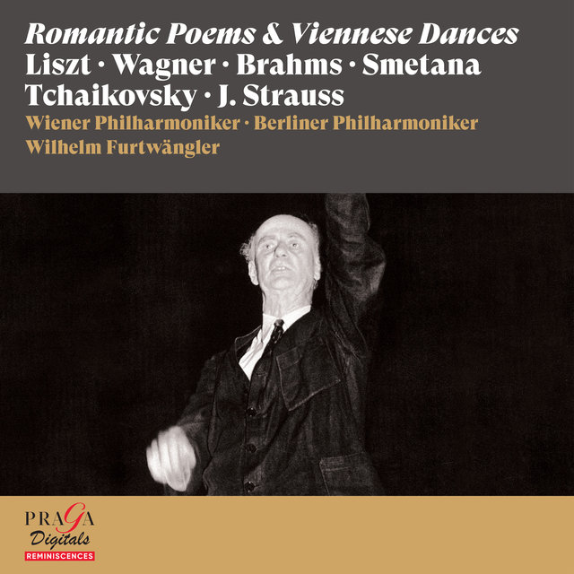 Wilhelm Furtwängler: Romantic Poems & Viennese Dances [Liszt, Wagner, Brahms, Smetana...]