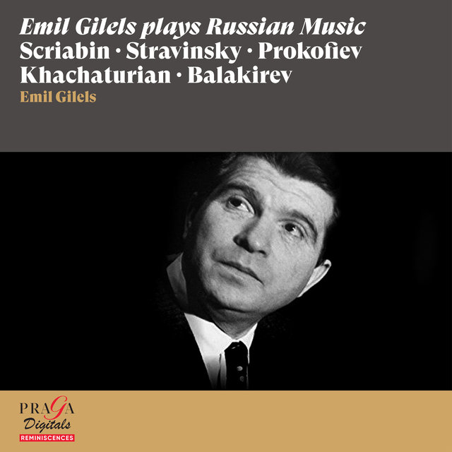 Emil Gilels plays Russian Music [Scriabin, Stravinsky, Prokofiev, Khachaturian...]