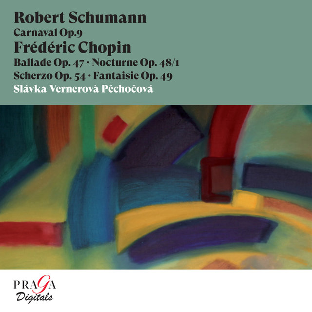 Couverture de Robert Schumann: Carnaval, Op. 9 - Frédéric Chopin: Ballade, Op. 47, Nocturne, Op. 48/1, Scherzo, Op. 54, Fantaisie, Op. 49