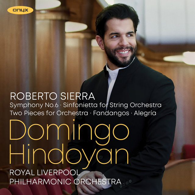 Couverture de Roberto Sierra: Symphony No. 6, Sinfonietta for String Orchestra, Two Pieces fo Orchestra, Fandangos, Alegria