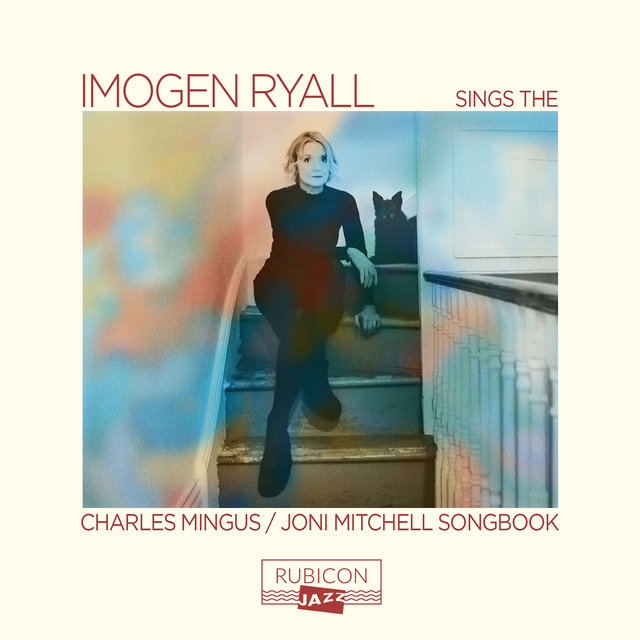 Couverture de Imogen Ryall sings the Charles Mingus/Joni Mitchell Songbook