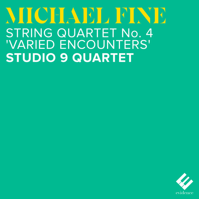 Couverture de Fine: String Quartet No. 4 "Varied Encounters"