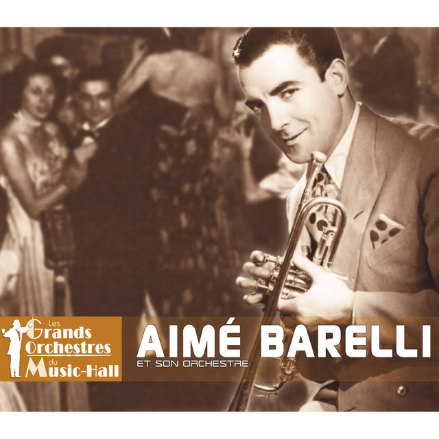 Aimé Barelli et son orchestre (Collection "Les grands orchestres du music-hall")