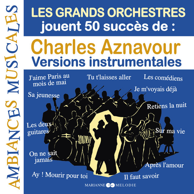 Couverture de Les grands orchestres jouent 50 succès de Charles Aznavour