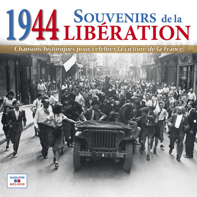 Couverture de 1944: Souvenirs de la Libération (Chansons historiques pour célébrer la victoire de la France)