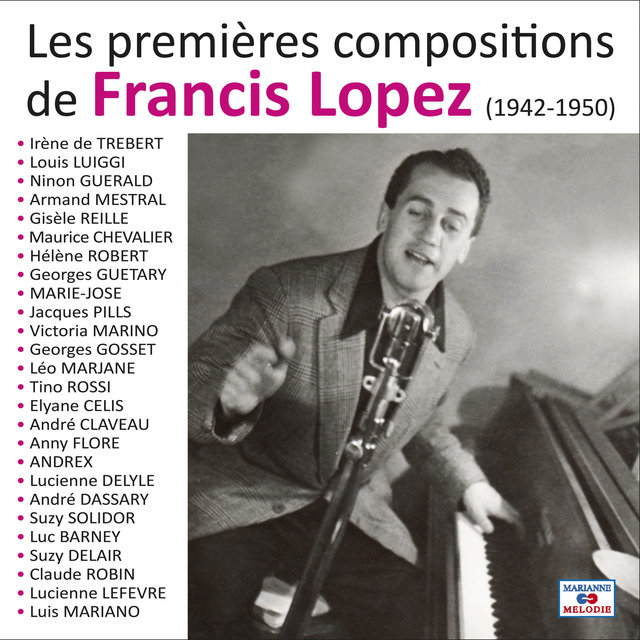 Couverture de Les premières compositions de Francis Lopez 1942-1950 (Collection "78 tours et puis s'en vont")
