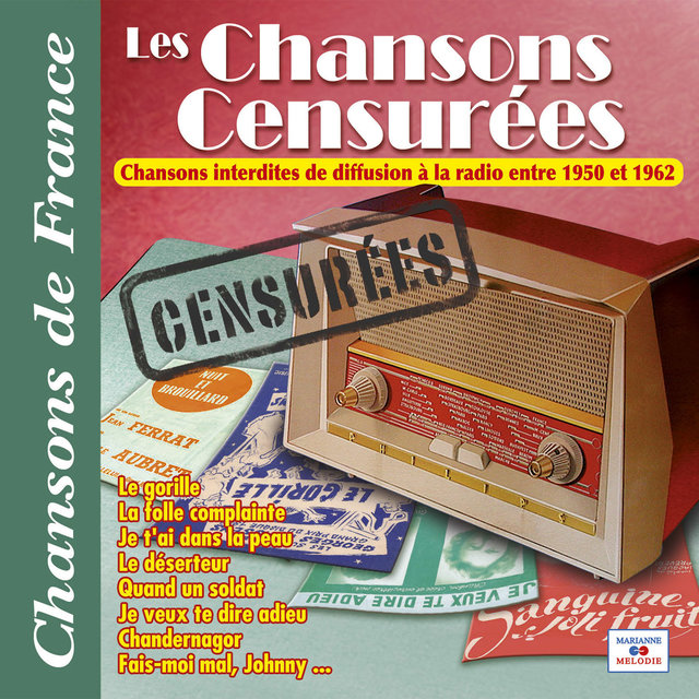 Couverture de Les chansons censurées: Chansons interdites de diffusion à la radio entre 1950 et 1962 (Collection "Chansons de France")
