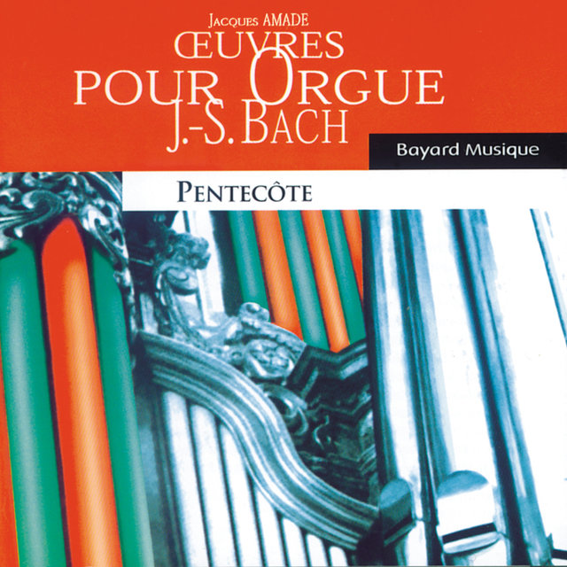 Bach: Oeuvres pour orgue, Pentecôte (Organ Works, Pentecost)