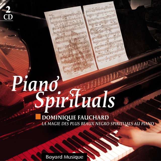 Piano Spirituals : La Magie Des Plus Beaux Negro Spirituals Au Piano