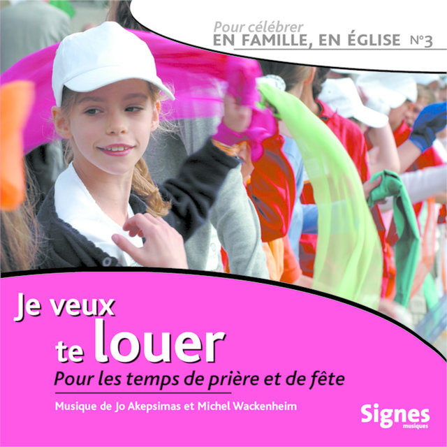 Je veux te louer - Pour les temps de prière et de fête