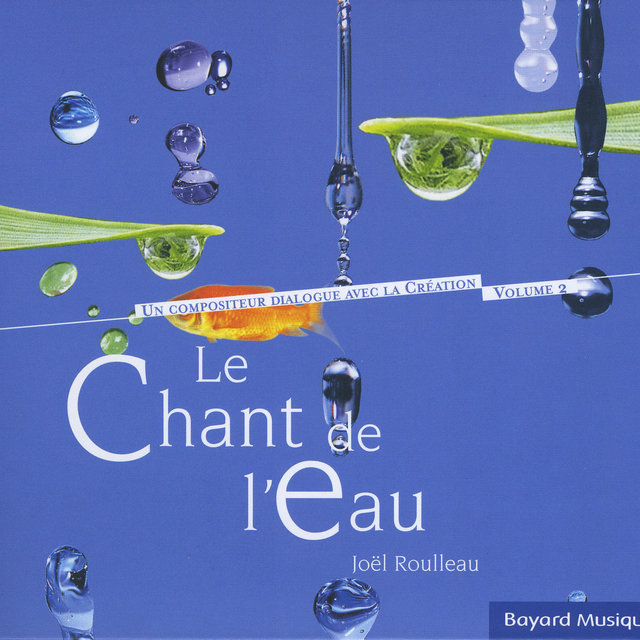 Le chant de l'eau - Un compositeur dialogue avec la création, Vol.2