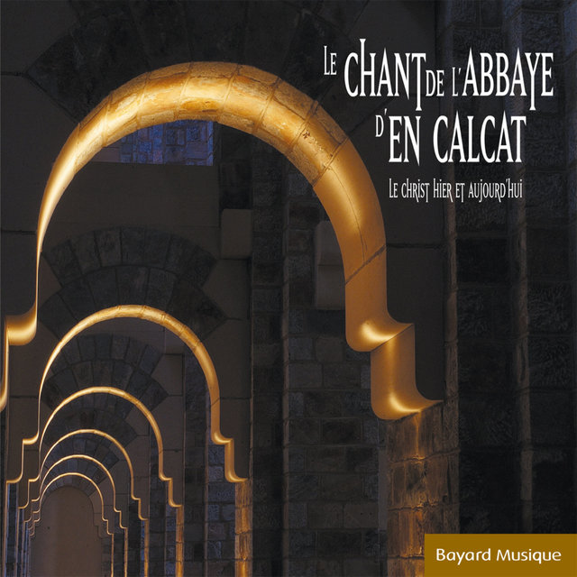 Le chant de l'Abbaye d'En Calcat - Le Christ hier et aujourd'hui