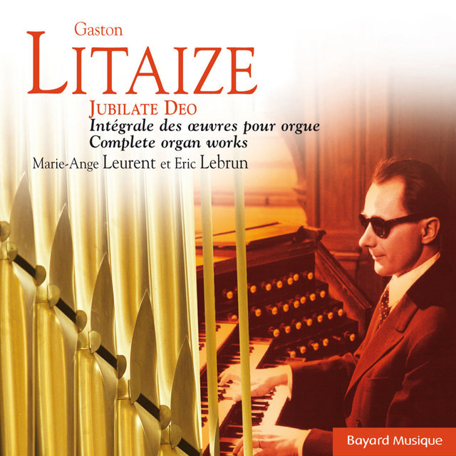 Litaize: Jubilate Deo, Intégrale des oeuvres d’orgue (The Complete Organ Works)