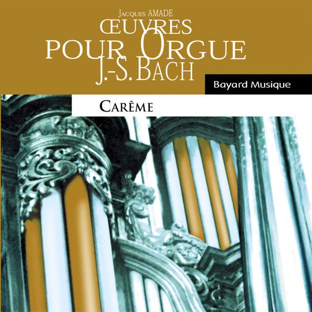 Bach: Oeuvres pour orgue, Carême (Organ Works, Lent)