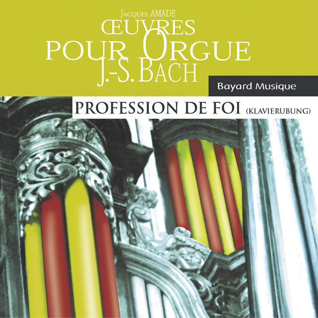 Bach: Oeuvres pour orgue, Profession de Foi (Organ Works, Clavierübung)