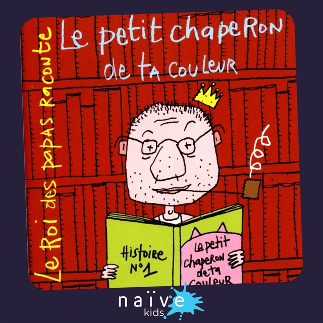 Le roi des papas raconte: Le petit chaperon de ta couleur