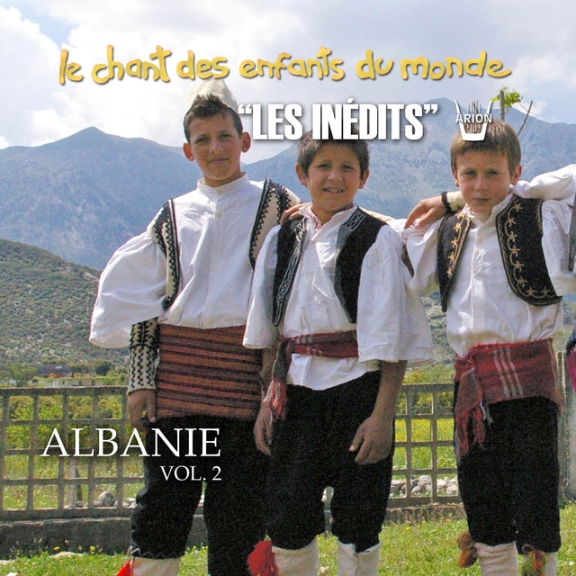 Les inédits: Chant des enfants du monde: Albanie, vol. 2