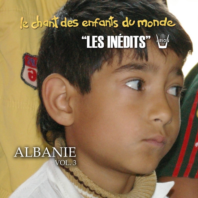 Les inédits: Chant des enfants du monde: Albanie, vol. 3