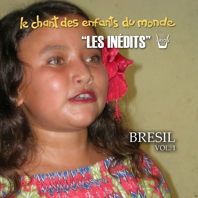 Couverture de Les Inédits: Chant Des Enfants Du Monde: Brésil, Vol. 1