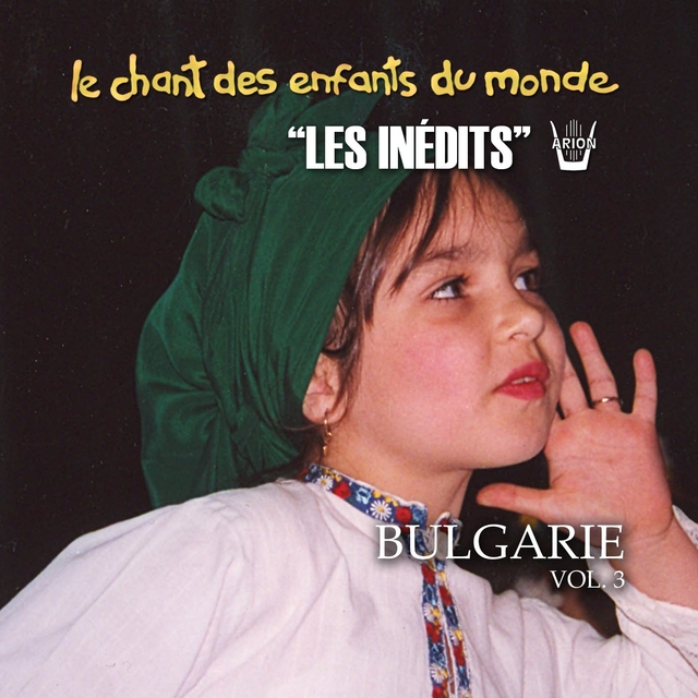 Couverture de Les Inédits: Chant des Enfants du Monde: Bulgarie, vol.3