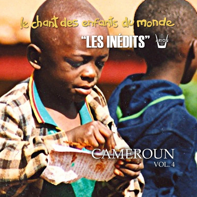 Les Inédits: Chant des Enfants du Monde: Cameroun, vol. 4