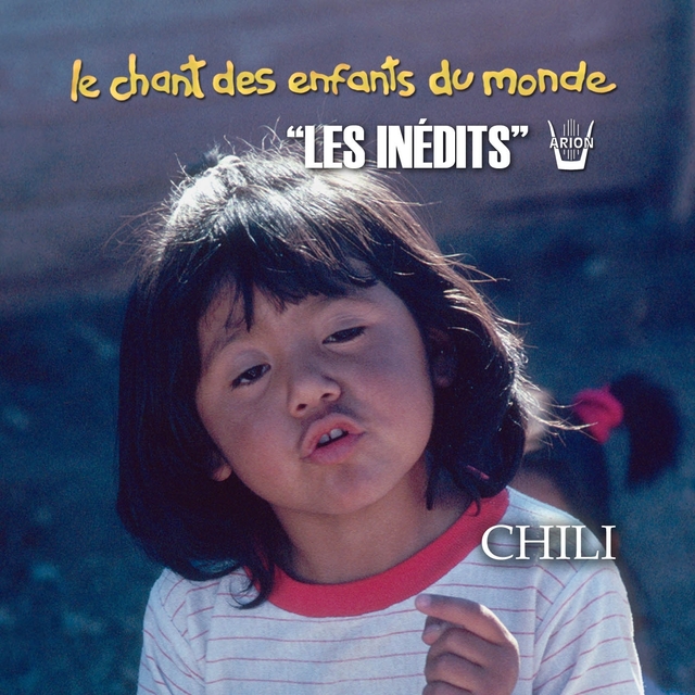 Les Inédits: Chant des Enfants du Monde: Chili
