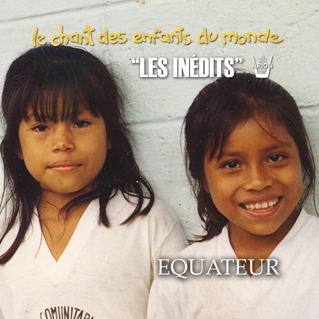 Les Inédits: Chant des Enfants du Monde: Equateur