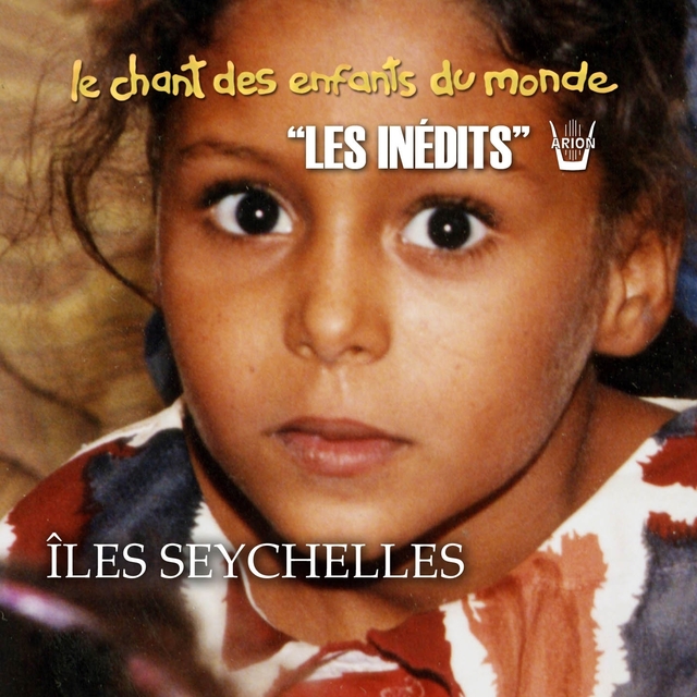 Les inédits: Chant des enfants du monde: Iles Seychelles