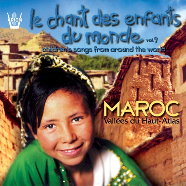 Chant des enfants du monde, vol. 9 : Maroc, Vallées du Haut-Atlas