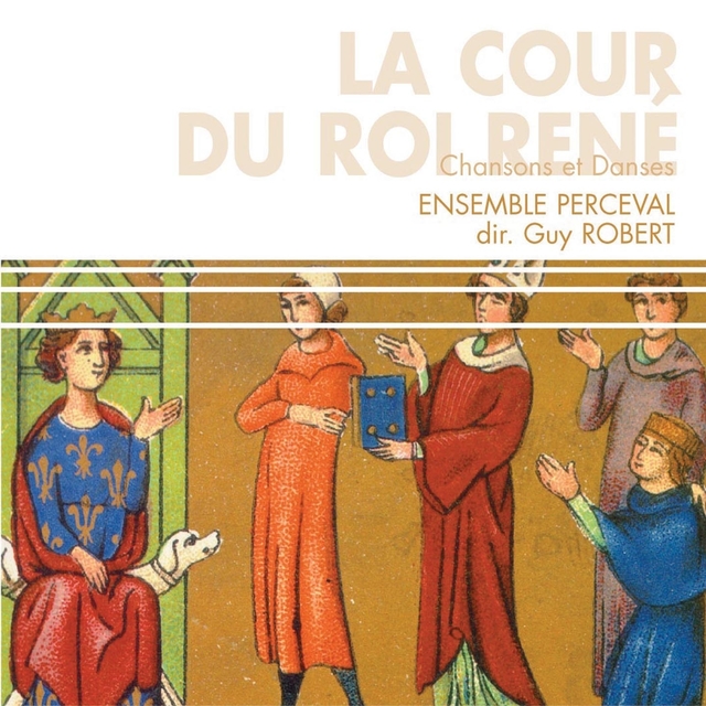 Couverture de La cour du roi René : Chansons et danses